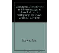 With Jesus after sinners: 12 Bible messages as blessed of God in conferences on revival and soul-winning