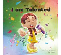 With Jesus I am Talented: A Christian book for kids about God-given talents and abilities; using a bible-based story to help children understand they ... God; ages 3-5, 6-8: 10 (With Jesus Series)