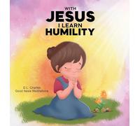 With Jesus I Learn Humlity: A kid's Bible story about humility and kindness, featuring a Christian lesson on love and respect for ages 4 to 9, from pre-K to grade 3: 20