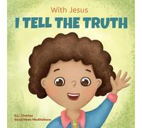 With Jesus I tell the truth: A Christian children's rhyming book empowering kids to tell the truth to overcome lying in any circumstance by teaching ... of God's Word: 7 (With Jesus Series)