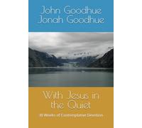 With Jesus in the Quiet: 30 Weeks of Contemplative Devotion