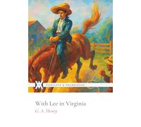 With Lee in Virginia: With 10 Original Illustrations and 4 Maps