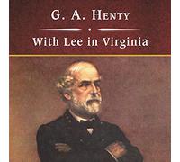 With Lee in Virginia, with eBook: A Story of the American Civil War