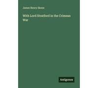 With Lord Stratford in the Crimean War