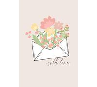 With Love: A Floral Gratitude Journal: 120 Lined Pages for Reflection, Mindfulness, and Daily Writing