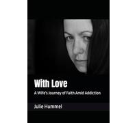 With Love: A Wife's Journey of Faith Amid Addiction