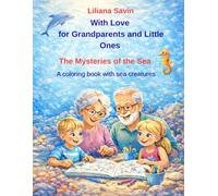 With Love for Grandparents and Little Ones The Mysteries of the Sea: A coloring book with sea creatures