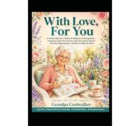 With Love, For You: A Senior Women's Safety & Wellness Coloring Book: Soothing Large-Print Scenes with Life-Saving Tips for Thriving Independently, ... Coolwalker’s Safe, Happy & Healthy Series)