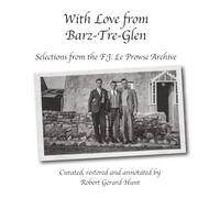 With Love From Barz-Tre-Glen: Selections from the F.J. Le Prowse Archive