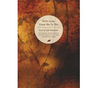 With Love From Me To You - The Ultimate End of Life Planner & Organizer: Because your end of life wishes matter…