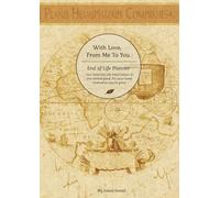 With Love From Me To You - The Ultimate End of Life Planner & Organizer: Because your end of life wishes matter…