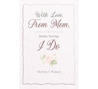 With Love, From Mom: Before You Say I Do