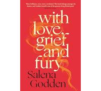 With Love, Grief and Fury