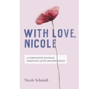 With Love, Nicole: A Companion Journal Through Anticipatory Grief