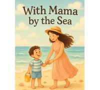 With Mama by the Sea: A Mother-Son Beach Adventure