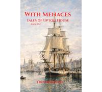 With Menaces: Tales of Upton Park Book Two (Tales of Upton House)