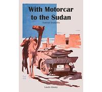 With Motorcar to the Sudan: Autóval Szudánba