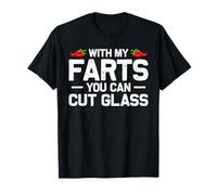 With my farts you can cut glass pedos muñecos pedos pedos Camiseta