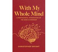 With My Whole Mind: A Pentecostal Integration of the Mind in Worship