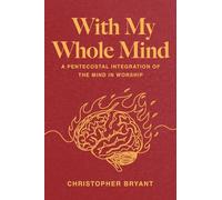 With My Whole Mind: A Pentecostal Integration of the Mind in Worship
