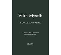 With Myself: A Guided Journal: A Gentle 52-Week Companion for Quiet Reflection