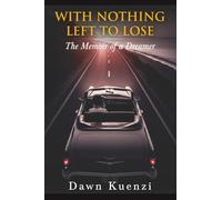With Nothing Left To Lose: The Memoir of a Dreamer