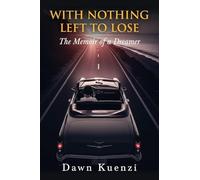 With Nothing Left To Lose: The Memoir of a Dreamer