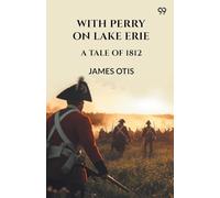 With Perry On Lake ErieA Tale Of 1812 (Edition1)