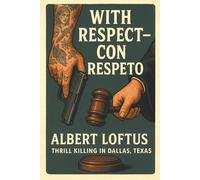 With Respect-Con Respeto: Thrill Killing in Dallas