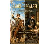 With Sabre and Scalpel: The Autobiography of a Soldier and Surgeon