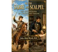 With Sabre and Scalpel: The Autobiography of a Soldier and Surgeon