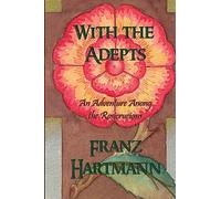 With the Adepts: An Adventure Among the Rosicrucians