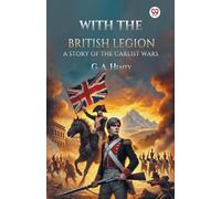 With the British Legion A Story of the Carlist Wars