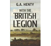 With the British Legion: A Story of the Carlist Wars [Idioma Inglés]