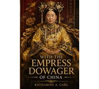 WITH THE EMPRESS DOWAGER OF CHINA