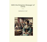 With the Empress Dowager of China (Classic Books)