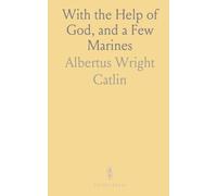 With the Help of God, and a Few Marines