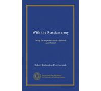 With the Russian army: being the experiences of a national guardsman