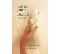 With the Same Dream: Poetry and Photography Journey for Those Seeking Awakening and Self-Discovery: 3 (Inner Journey)