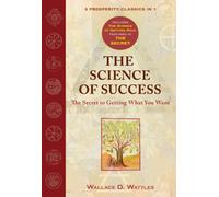WITH The Science of Getting Rich AND The Secret (The Science of Success: The Secret of Getting What You Want)