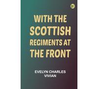 With the Scottish Regiments at the Front