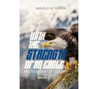 WITH THE STRENGTH OF AN EAGLE: Messenger of God: 2 (A TEXAS LAWNBOY AND HIS SAVIOR)