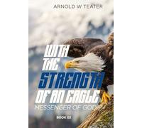 WITH THE STRENGTH OF AN EAGLE: Messenger of God: 2 (A TEXAS LAWNBOY AND HIS SAVIOR)