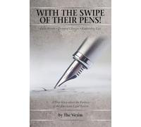 WITH THE SWIPE OF THEIR PENS!: False Arrest Dropped Charges Remaining Lies