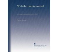 With the twenty-second: a history of the twenty-second battalion, A. I. F