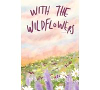 With the Wildflowers: A Novel (Tres Fuegos)