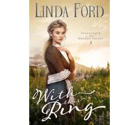With this Ring: A Christian Historical Romance of Escape, Pursuit, and a Marriage of Convenience on the Frontier (Stagecoach to Golden Valley)