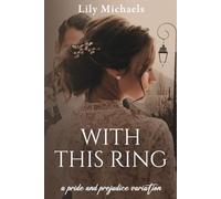With This Ring: A Pride And Prejudice Variation