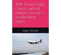 With Trump’s help, China’s aircraft industry revival is accelerating again (How to save America?)