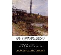 With Wellington in Spain: A Story of the Peninsula